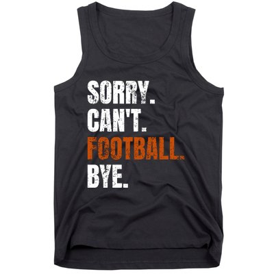 Sorry CanT Football Bye Retro Football Lovers Fan Football Tank Top