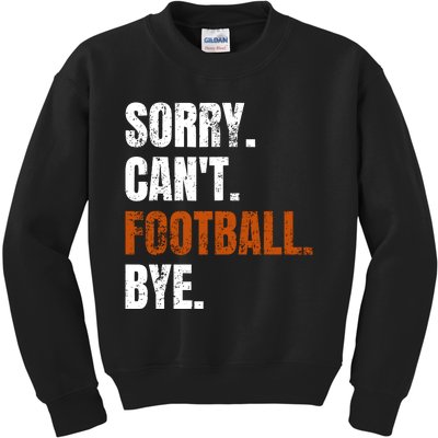 Sorry CanT Football Bye Retro Football Lovers Fan Football Kids Sweatshirt