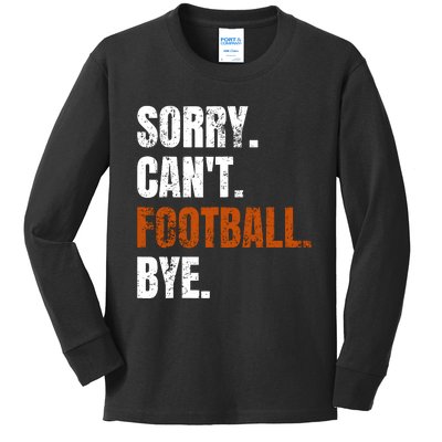 Sorry CanT Football Bye Retro Football Lovers Fan Football Kids Long Sleeve Shirt