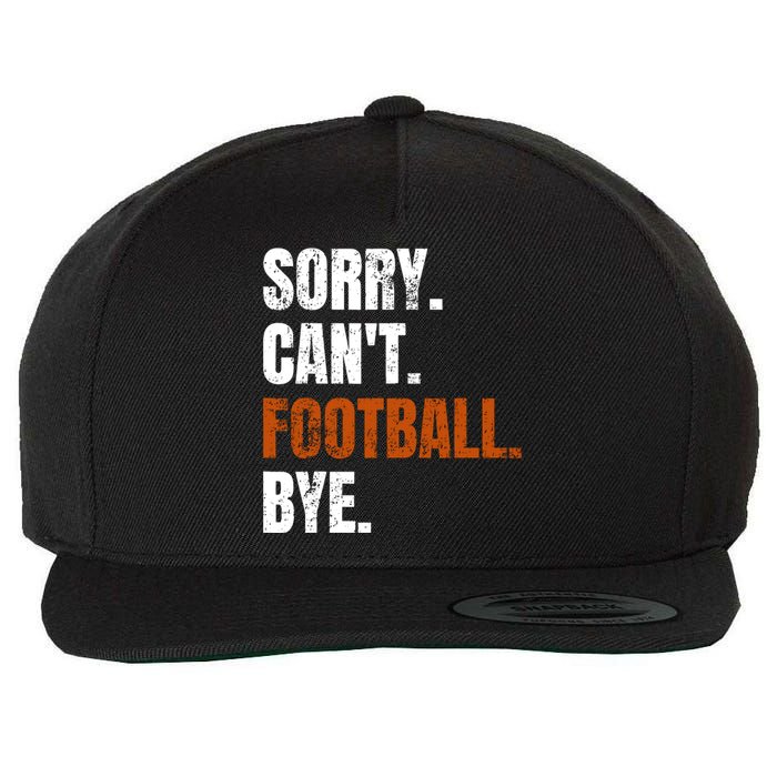 Sorry CanT Football Bye Retro Football Lovers Fan Football Wool Snapback Cap