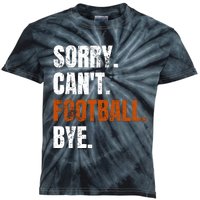 Sorry CanT Football Bye Retro Football Lovers Fan Football Kids Tie-Dye T-Shirt