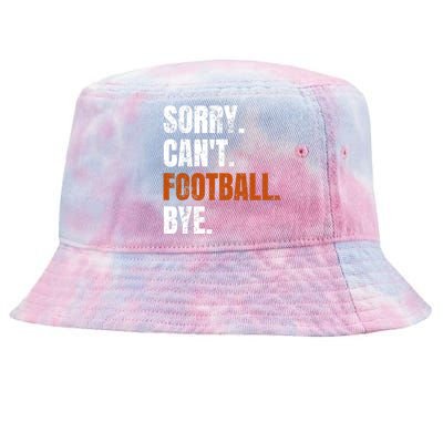 Sorry CanT Football Bye Retro Football Lovers Fan Football Tie-Dyed Bucket Hat