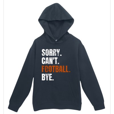 Sorry CanT Football Bye Retro Football Lovers Fan Football Urban Pullover Hoodie