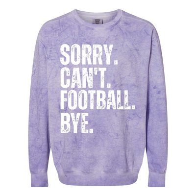 Sorry Cant Football Bye Funny Football Lovers Quote Colorblast Crewneck Sweatshirt