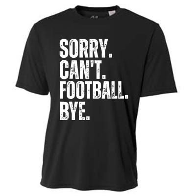 Sorry Cant Football Bye Funny Football Lovers Quote Cooling Performance Crew T-Shirt