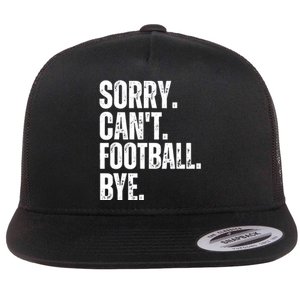 Sorry Cant Football Bye Funny Football Lovers Quote Flat Bill Trucker Hat