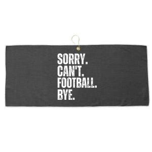 Sorry Cant Football Bye Funny Football Lovers Quote Large Microfiber Waffle Golf Towel