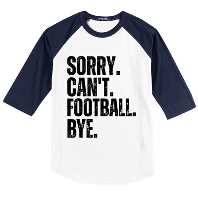 Sorry Cant Football Bye Funny Football Lovers Quote Baseball Sleeve Shirt