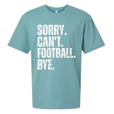 Sorry Cant Football Bye Funny Football Lovers Quote Sueded Cloud Jersey T-Shirt