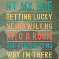 Senior Citizens Funny Saying At My Age Getting Lucky Jokes  Legacy Tie Dye Trucker Hat