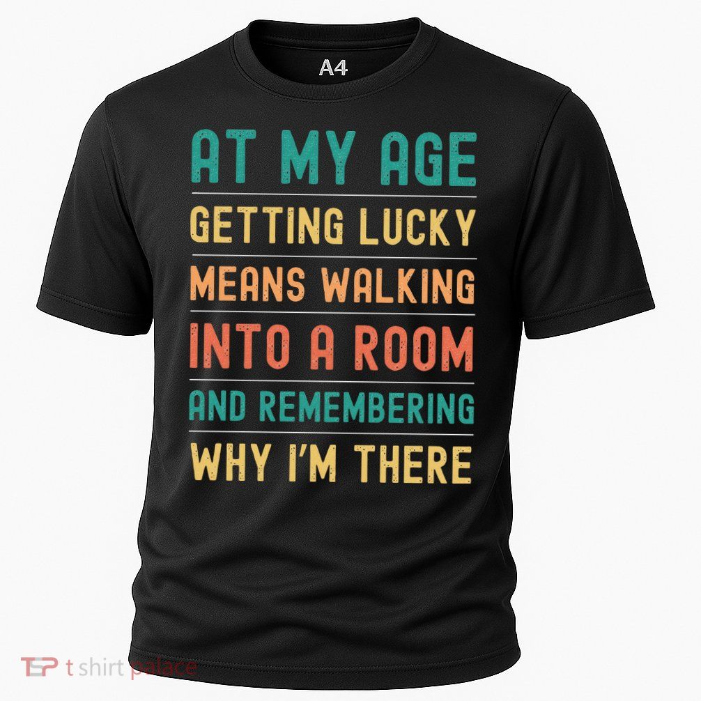Senior Citizens Funny Saying At My Age Getting Lucky Jokes  Performance Shirt