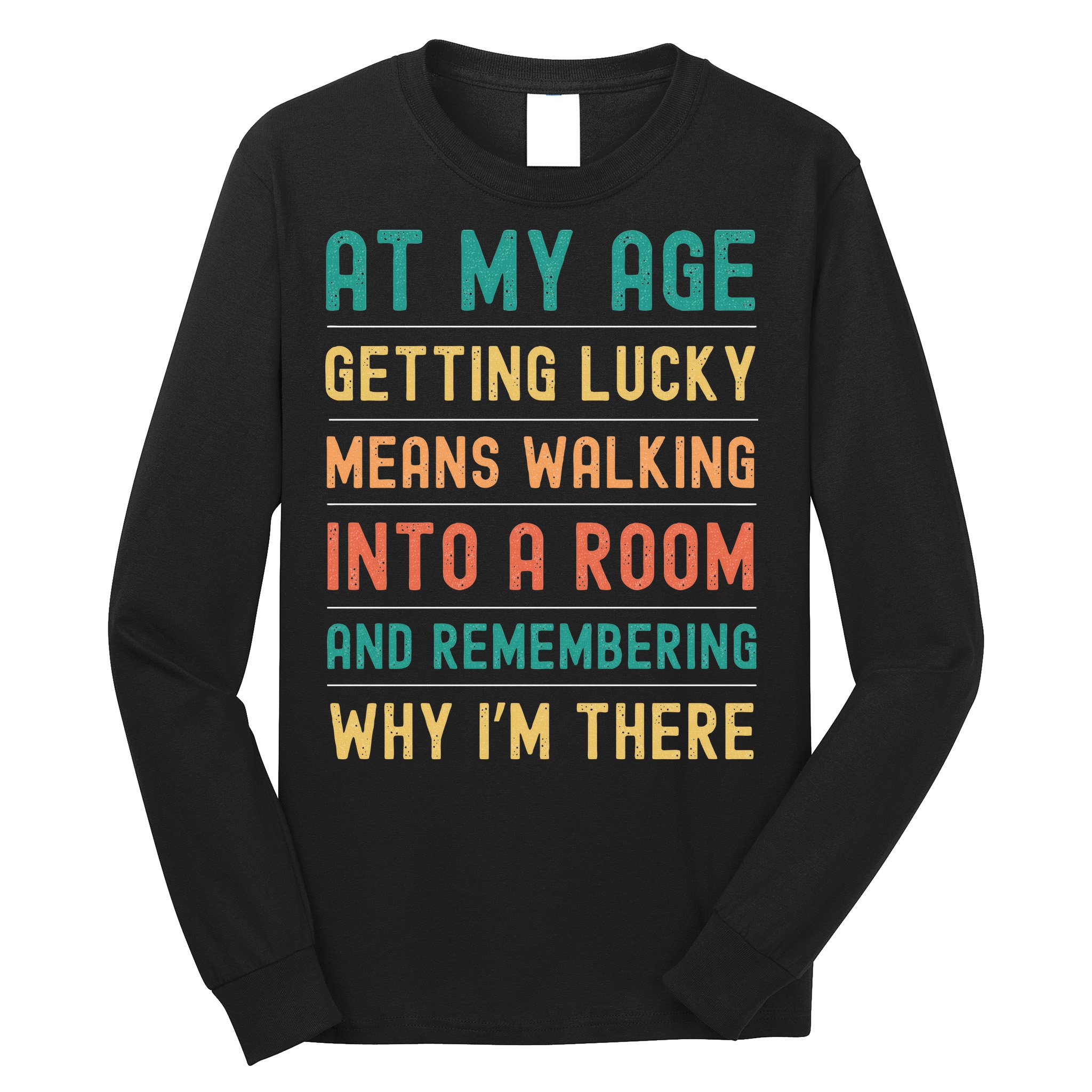 Senior Citizens Funny Saying At My Age Getting Lucky Jokes  Long Sleeve Shirt