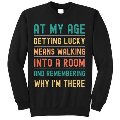 Senior Citizens Funny Saying At My Age Getting Lucky Jokes  Sweatshirt