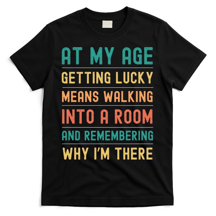 Senior Citizens Funny Saying At My Age Getting Lucky Jokes  T-Shirt