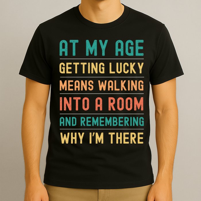Senior Citizens Funny Saying At My Age Getting Lucky Jokes  T-Shirt