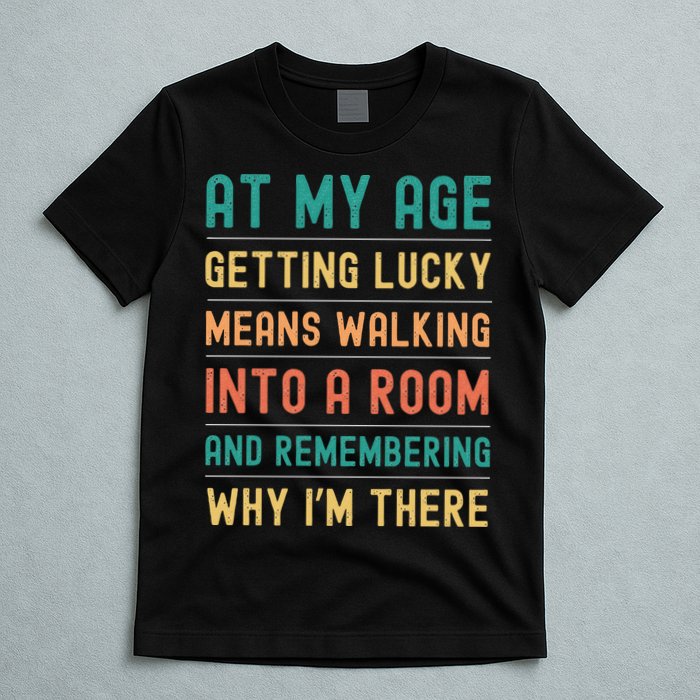 Senior Citizens Funny Saying At My Age Getting Lucky Jokes  T-Shirt