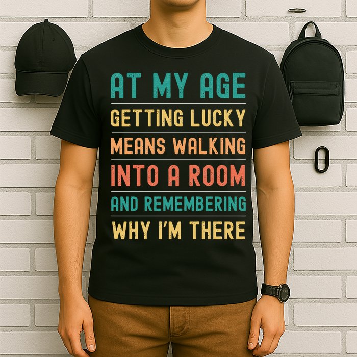 Senior Citizens Funny Saying At My Age Getting Lucky Jokes  T-Shirt