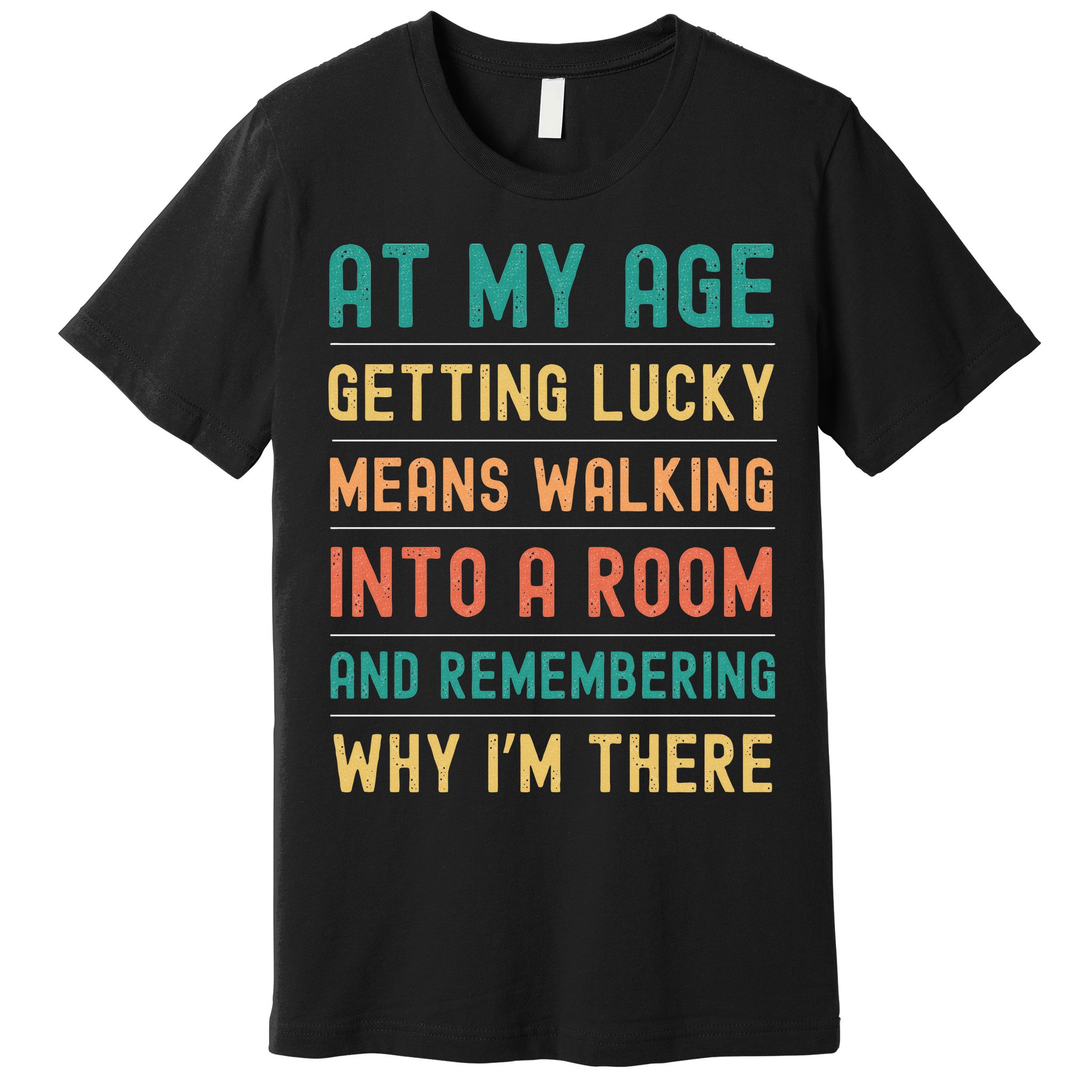 Senior Citizens Funny Saying At My Age Getting Lucky Jokes  Premium T-Shirt