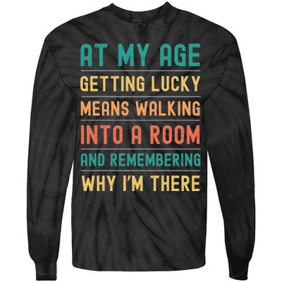 Senior Citizens Funny Saying At My Age Getting Lucky Jokes  Tie-Dye Long Sleeve Shirt
