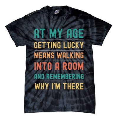 Senior Citizens Funny Saying At My Age Getting Lucky Jokes  Tie-Dye T-Shirt