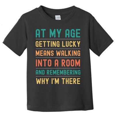 Senior Citizens Funny Saying At My Age Getting Lucky Jokes  Toddler T-Shirt