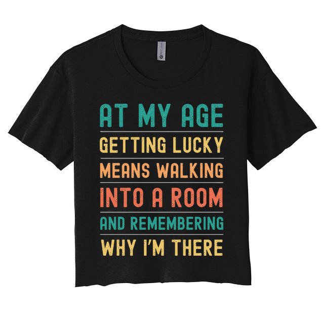 Senior Citizens Funny Saying At My Age Getting Lucky Jokes  Crop Top
