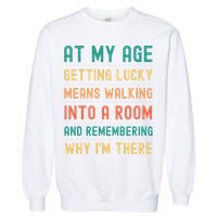 Senior Citizens Funny Saying At My Age Getting Lucky Jokes  Garment-Dyed Sweatshirt