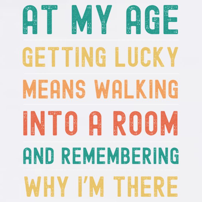 Senior Citizens Funny Saying At My Age Getting Lucky Jokes  Garment-Dyed Sweatshirt