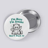 Sarcastic Cat Funny Cat I'm Here I'm Awake Don't Push It Button