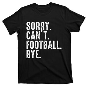 Sorry CanT Football Bye T-Shirt