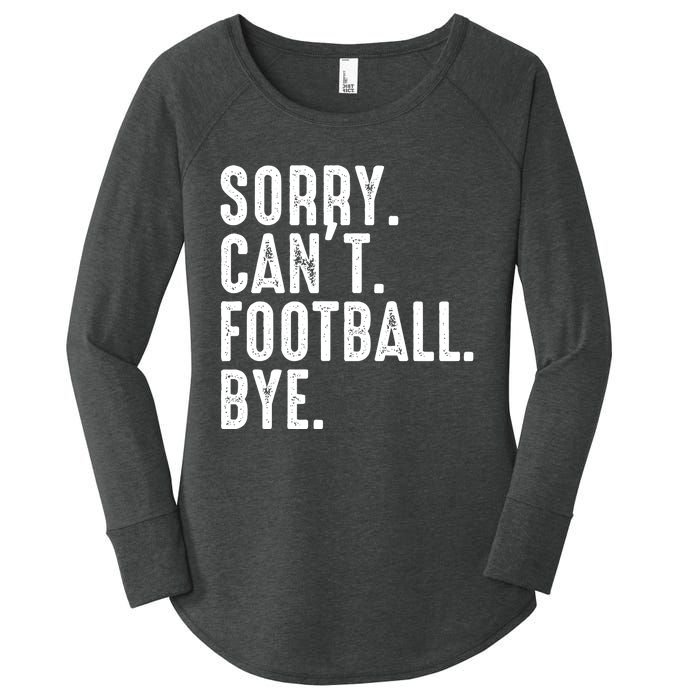 Sorry CanT Football Bye Women's Perfect Tri Tunic Long Sleeve Shirt