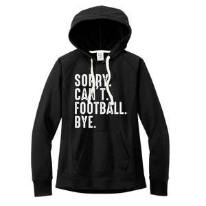 Sorry CanT Football Bye Women's Fleece Hoodie