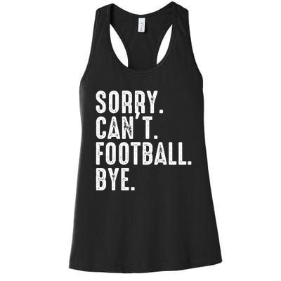 Sorry CanT Football Bye Women's Racerback Tank