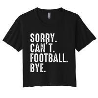 Sorry CanT Football Bye Women's Crop Top Tee