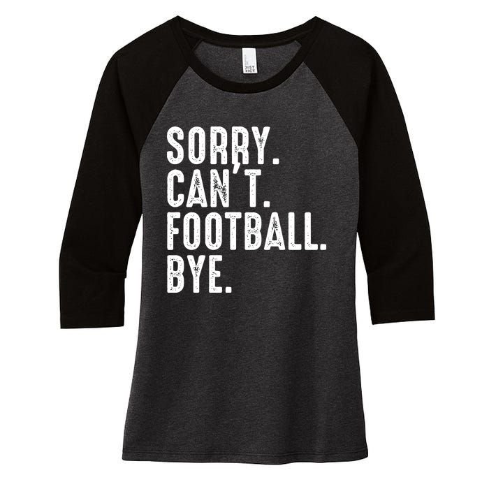 Sorry CanT Football Bye Women's Tri-Blend 3/4-Sleeve Raglan Shirt