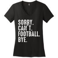 Sorry CanT Football Bye Women's V-Neck T-Shirt