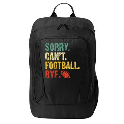 Sorry CanT Football Bye Funny Football Vintage Retro City Backpack