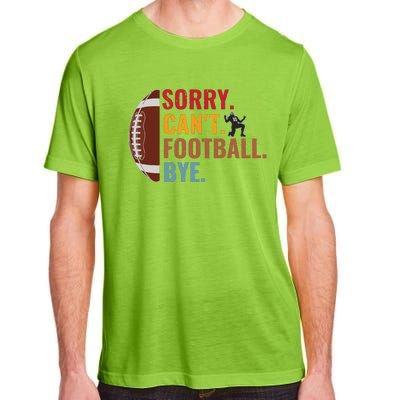 Sorry Cant Football Bye Funny Football Vintage Retro Adult ChromaSoft Performance T-Shirt