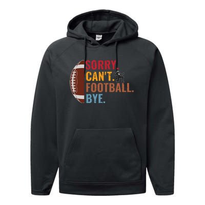 Sorry Cant Football Bye Funny Football Vintage Retro Performance Fleece Hoodie