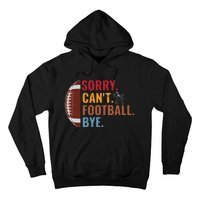 Sorry Cant Football Bye Funny Football Vintage Retro Hoodie