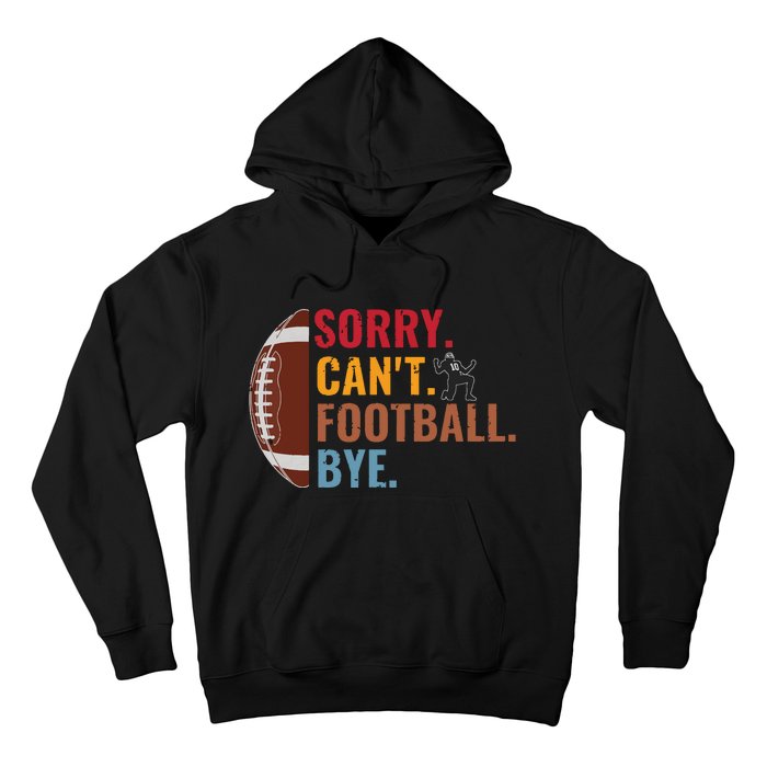 Sorry Cant Football Bye Funny Football Vintage Retro Hoodie