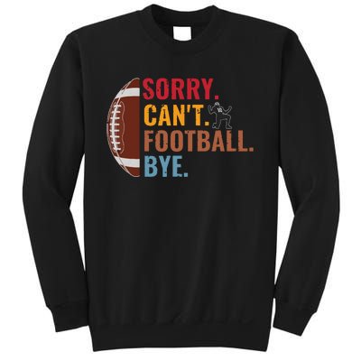 Sorry Cant Football Bye Funny Football Vintage Retro Sweatshirt