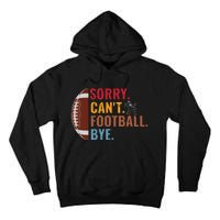 Sorry Cant Football Bye Funny Football Vintage Retro Tall Hoodie