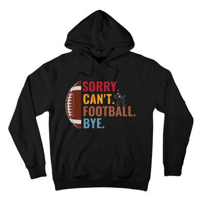 Sorry Cant Football Bye Funny Football Vintage Retro Tall Hoodie