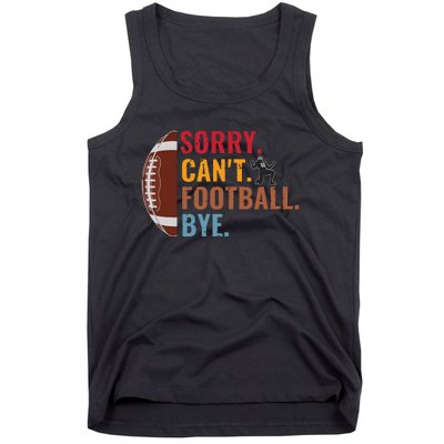 Sorry Cant Football Bye Funny Football Vintage Retro Tank Top