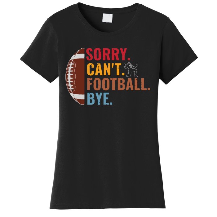 Sorry Cant Football Bye Funny Football Vintage Retro Women's T-Shirt