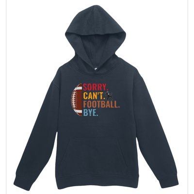 Sorry Cant Football Bye Funny Football Vintage Retro Urban Pullover Hoodie