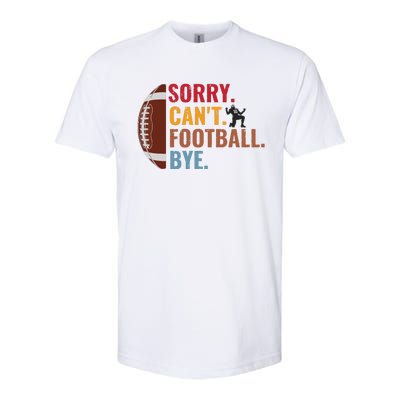 Sorry Cant Football Bye Funny Football Vintage Retro Softstyle CVC T-Shirt