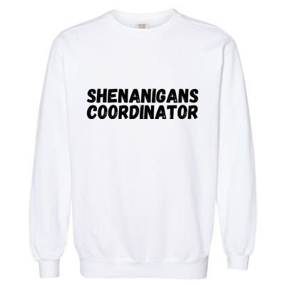 Shenanigans Coordinator Funny St Patrick's Day Garment-Dyed Sweatshirt