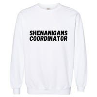 Shenanigans Coordinator Funny St Patrick's Day Garment-Dyed Sweatshirt